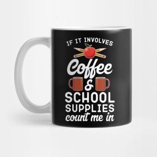 If It Involves Coffee And School Supplies Count Me In Mug